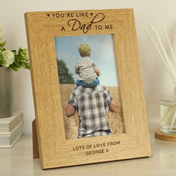 Personalised You're Like a Dad to Me 6x4 Oak Finish Photo Frame 7 Personalised You're Like a Dad to Me 6x4 Oak Finish Photo Frame